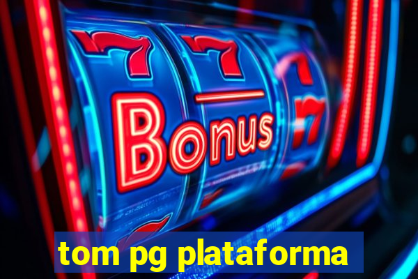 tom pg plataforma